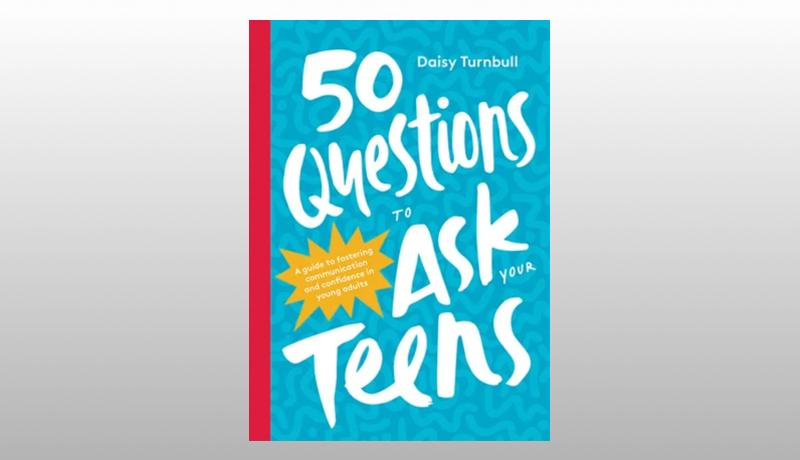 50 Questions to Ask Your Teens